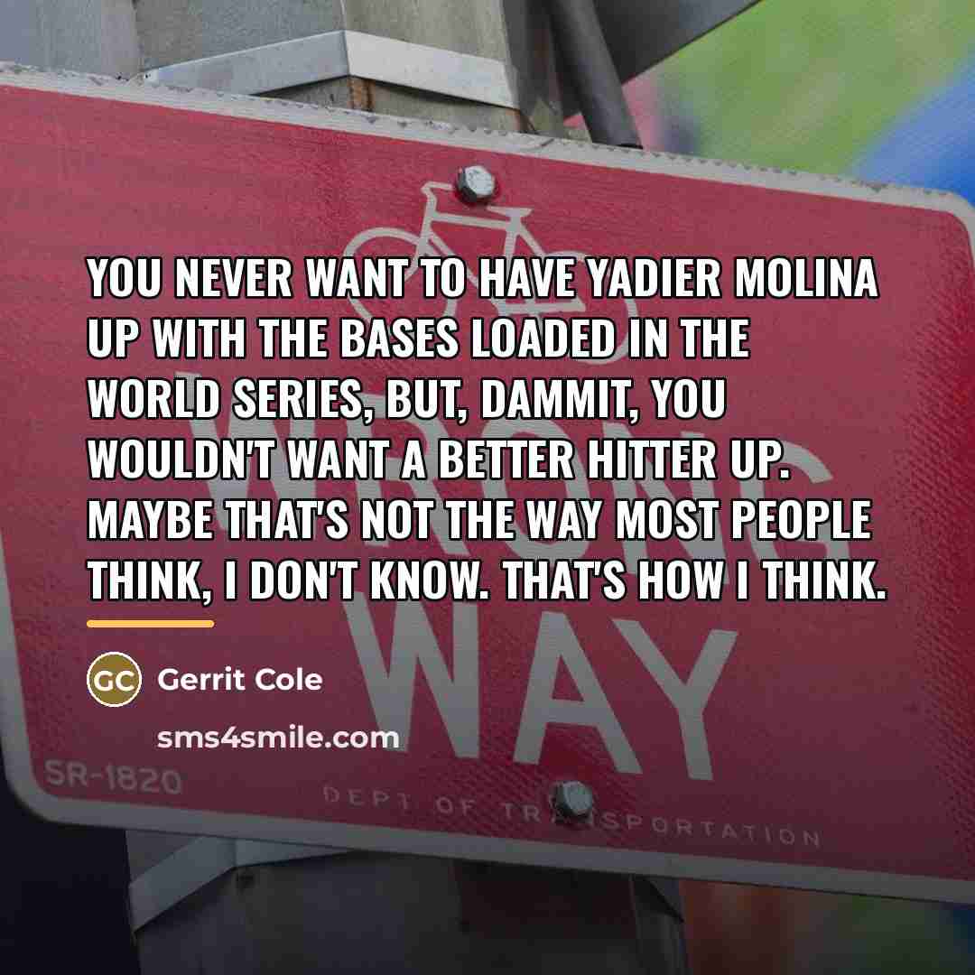 “You never want to have Yadier Molina up with the…” quote by Gerrit Cole