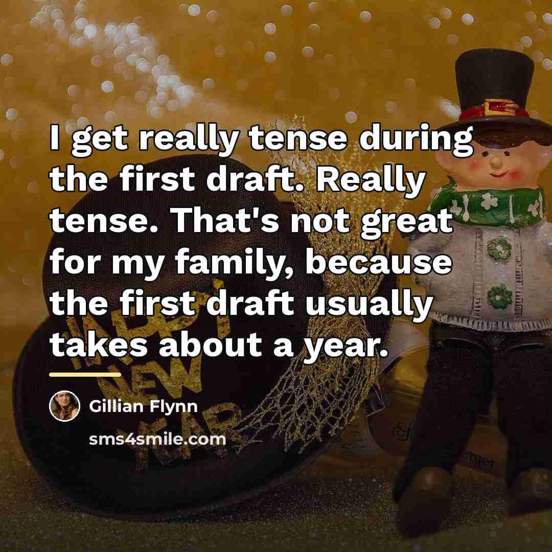 “I get really tense during the first draft. Really tense.…” quote by Gillian Flynn