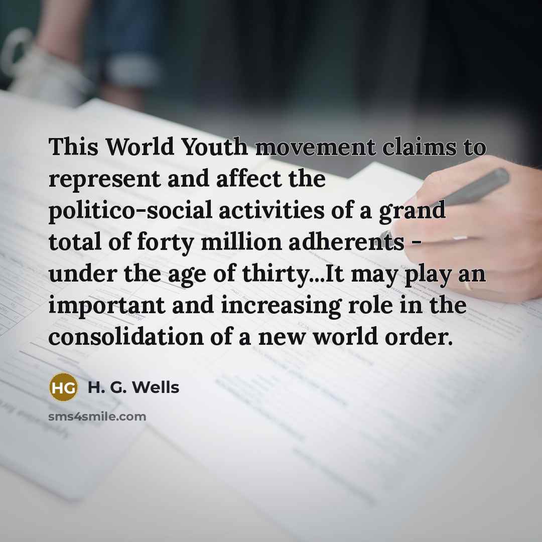 “This World Youth movement claims to represent and affect the…” quote by H. G. Wells