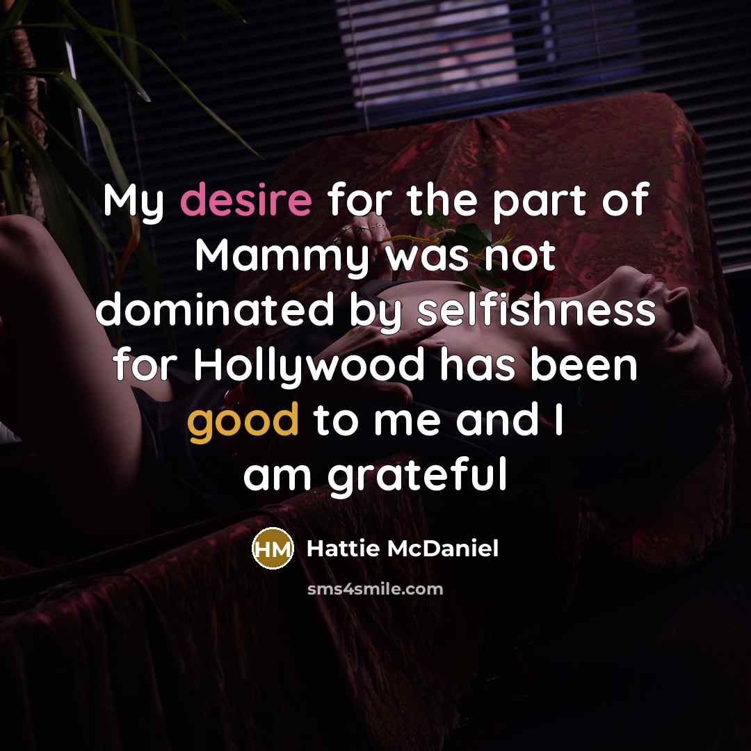 “My desire for the part of Mammy was not dominated…” quote by Hattie McDaniel
