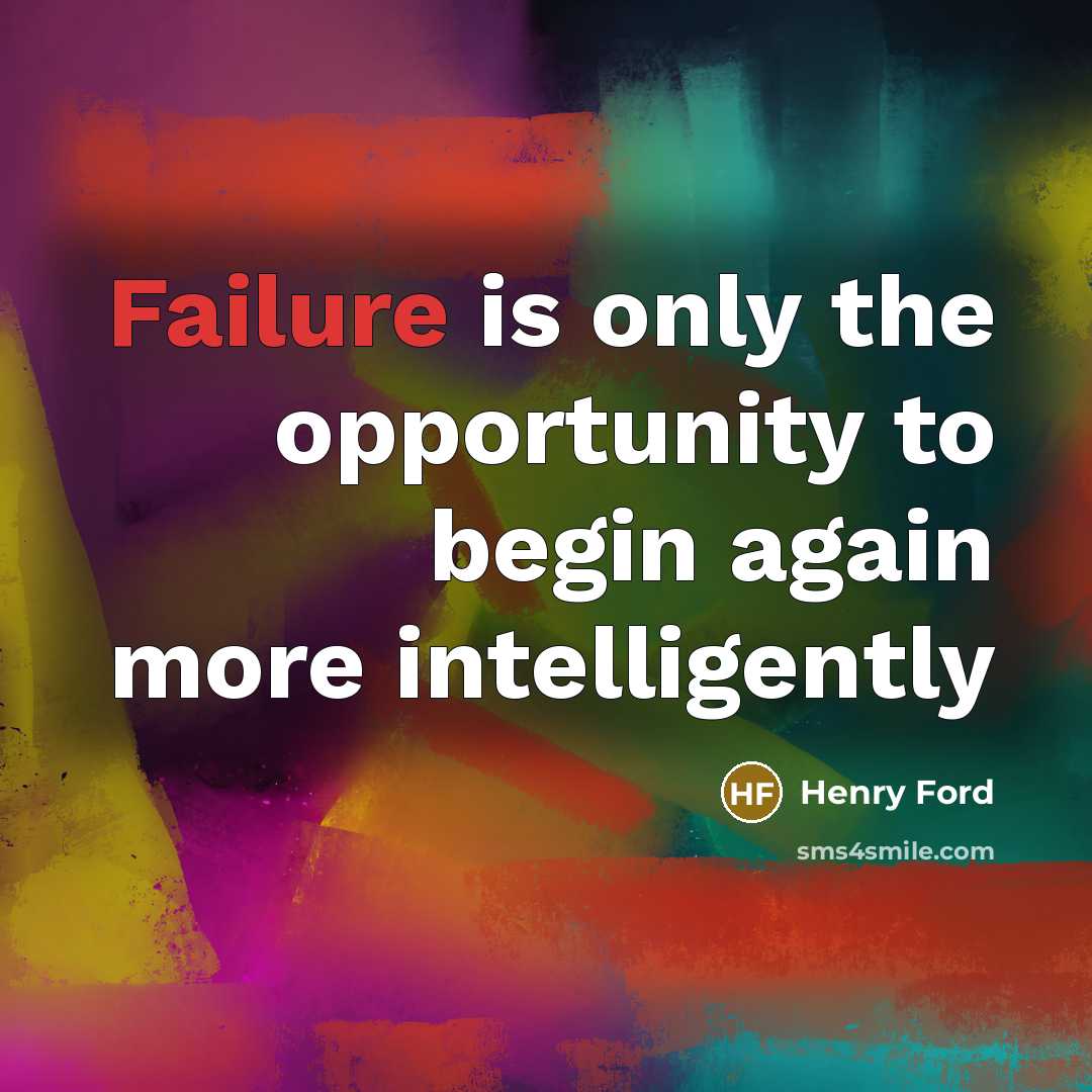 “Failure is only the opportunity to begin again more intelligently…” quote by Henry Ford