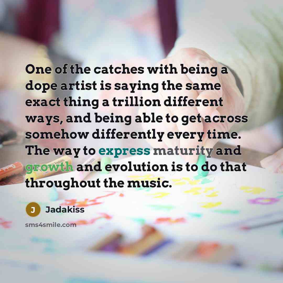 “One of the catches with being a dope artist is…” quote by Jadakiss
