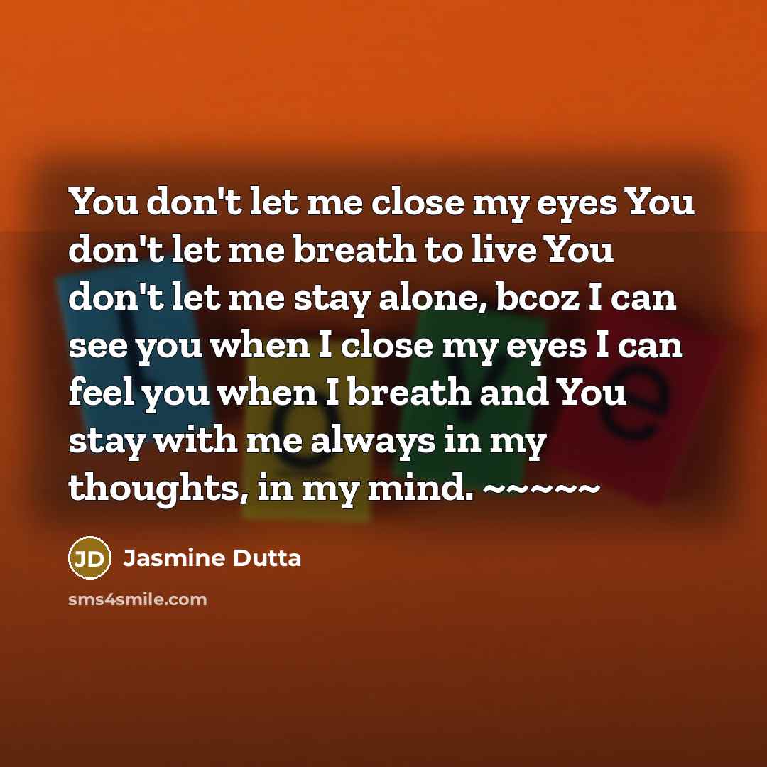 “You don't let me close my eyes You don't let…” quote by Jasmine Dutta