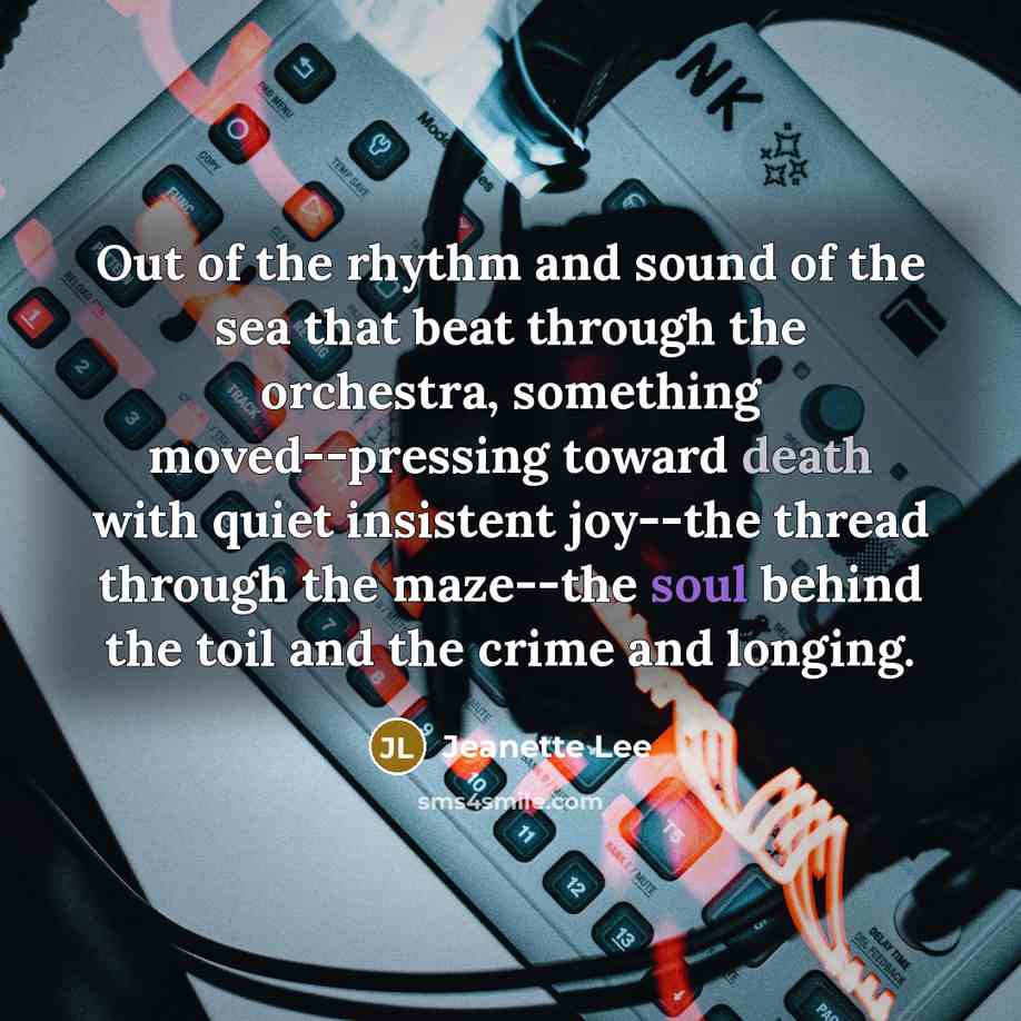 “Out of the rhythm and sound of the sea that…” quote by Jeanette Lee