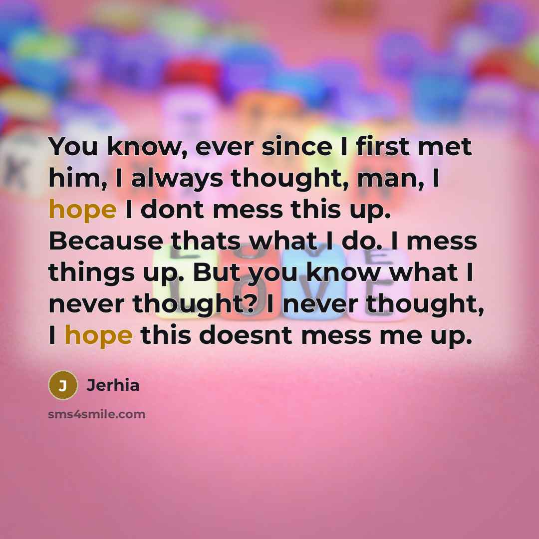 “You know, ever since I first met him, I always…” quote by Jerhia