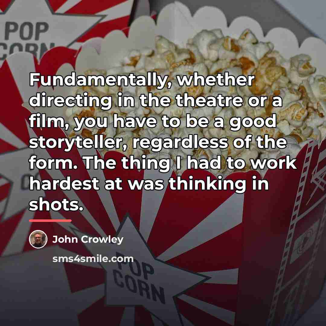 “Fundamentally, whether directing in the theatre or a film, you…” quote by John Crowley
