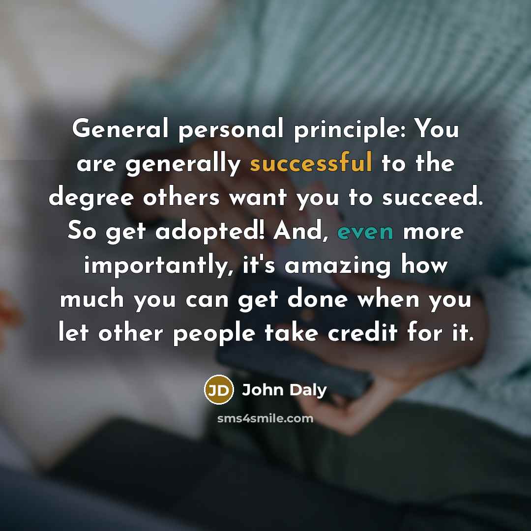 “General personal principle: You are generally successful to the degree…” quote by John Daly