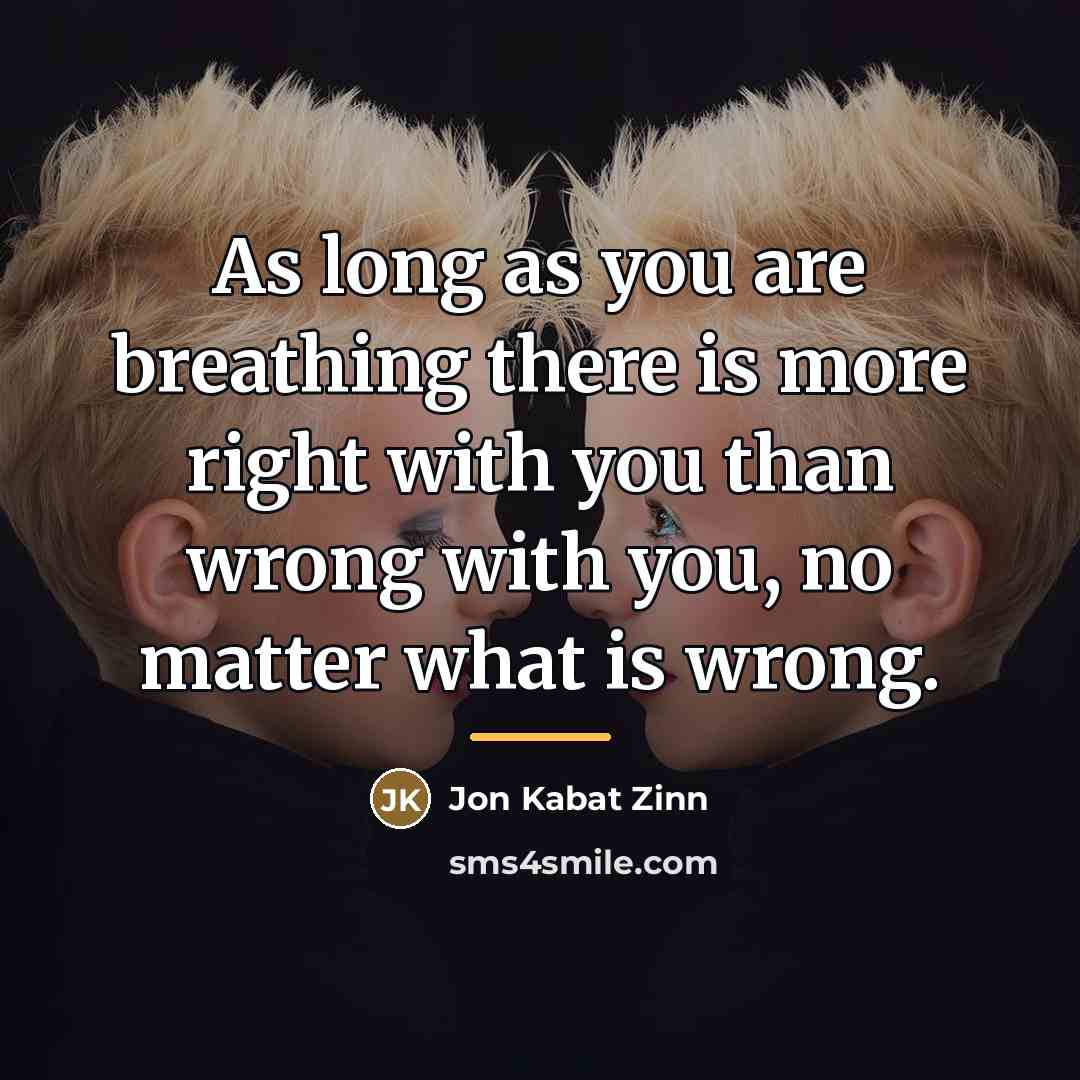 “As long as you are breathing there is more right…” quote by Anonymous