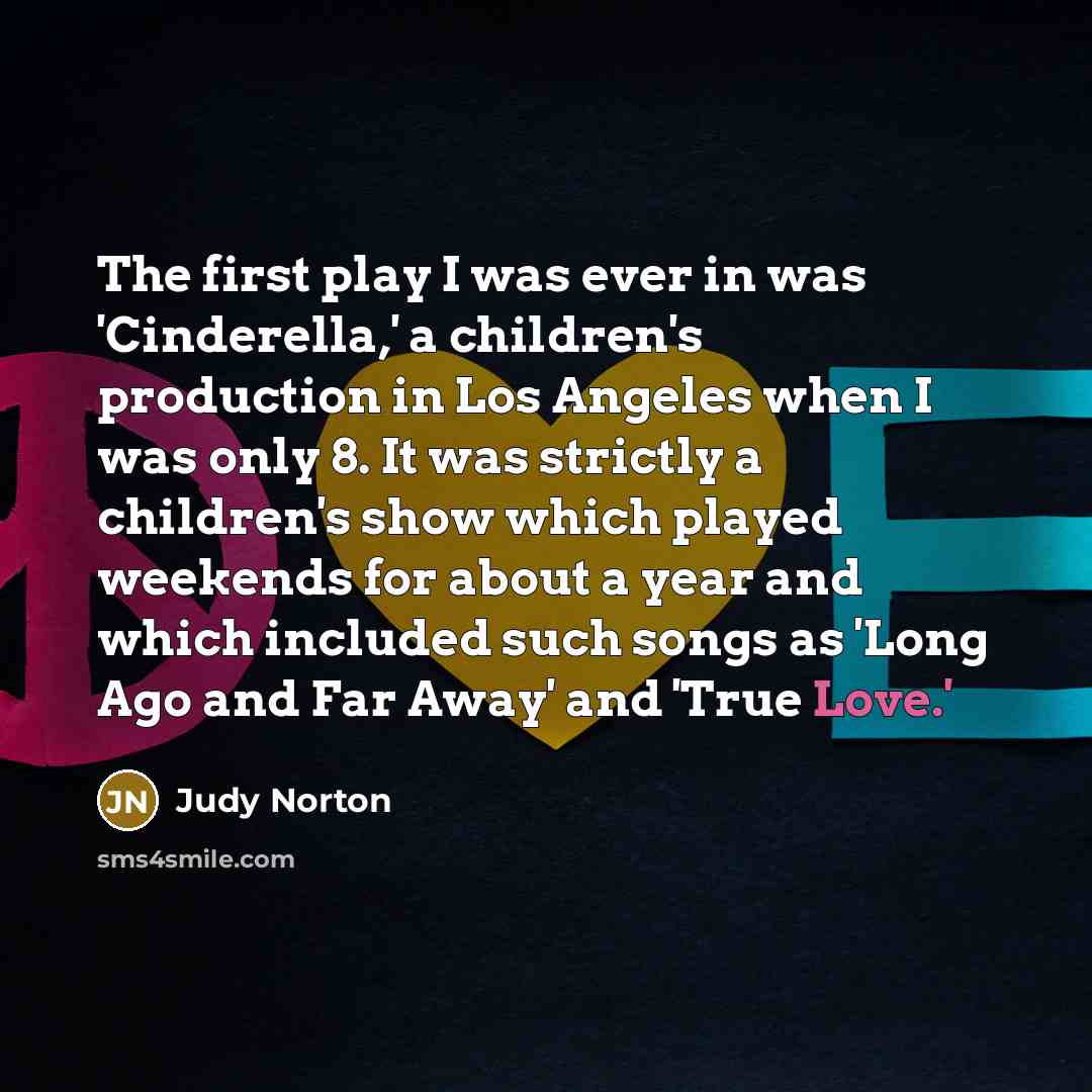 “The first play I was ever in was 'Cinderella,' a…” quote by Judy Norton