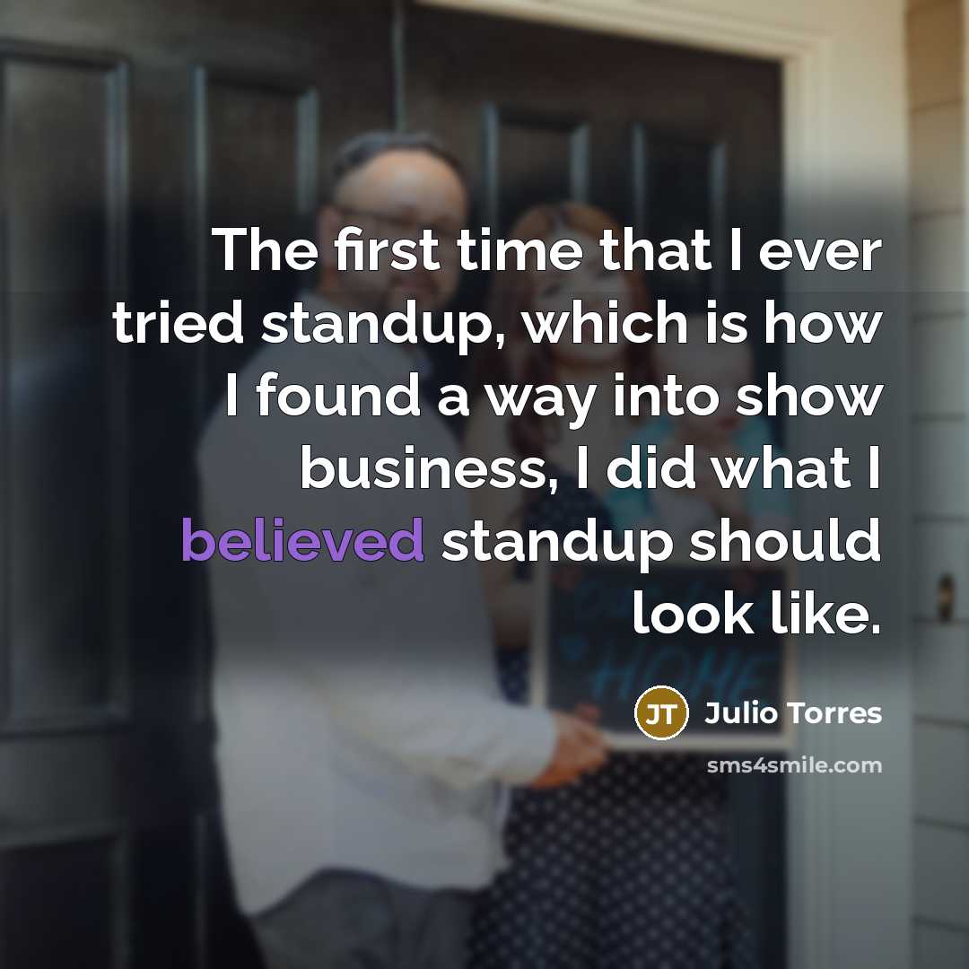 “The first time that I ever tried standup, which is…” quote by Julio Torres