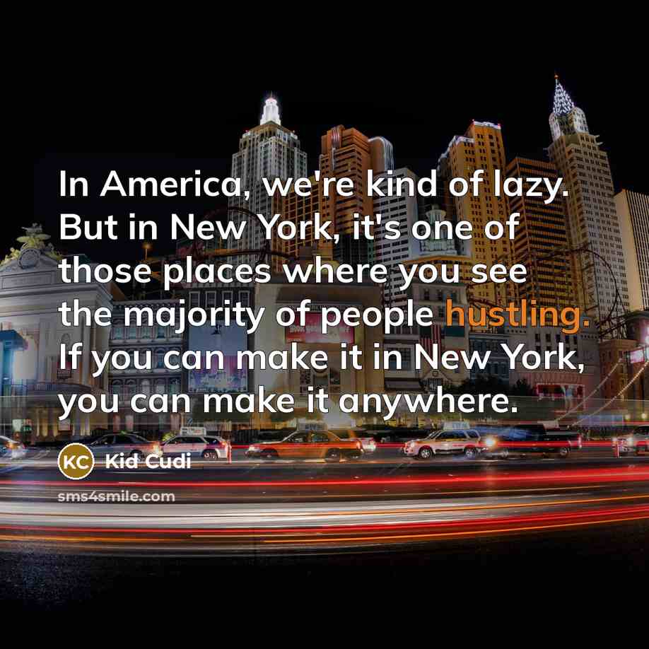 “In America, we're kind of lazy. But in New York,…” quote by Kid Cudi