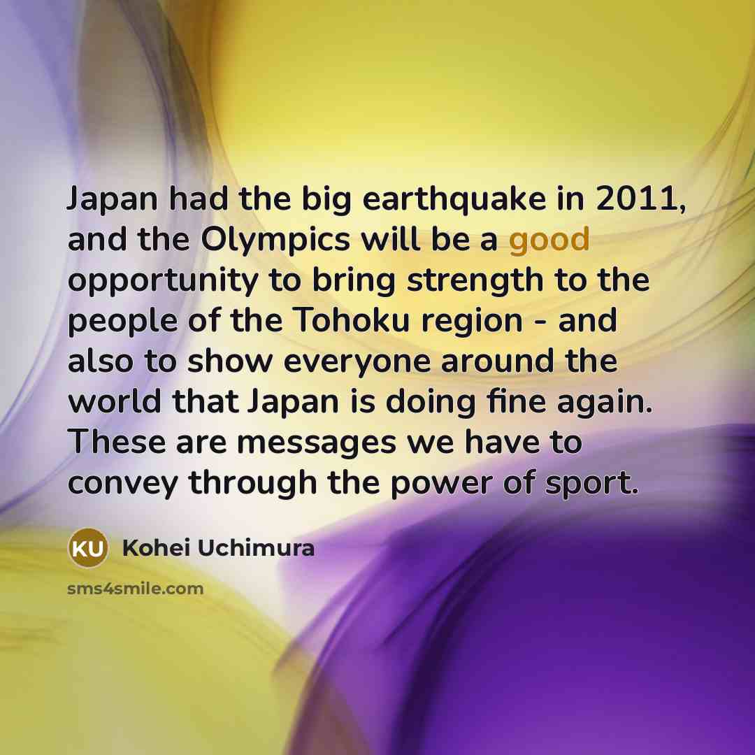 “Japan had the big earthquake in 2011, and the Olympics…” quote by Kohei Uchimura