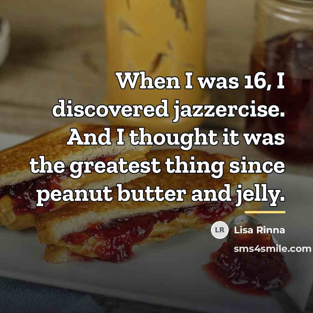 “When I was 16, I discovered jazzercise. And I thought…” quote by Lisa Rinna
