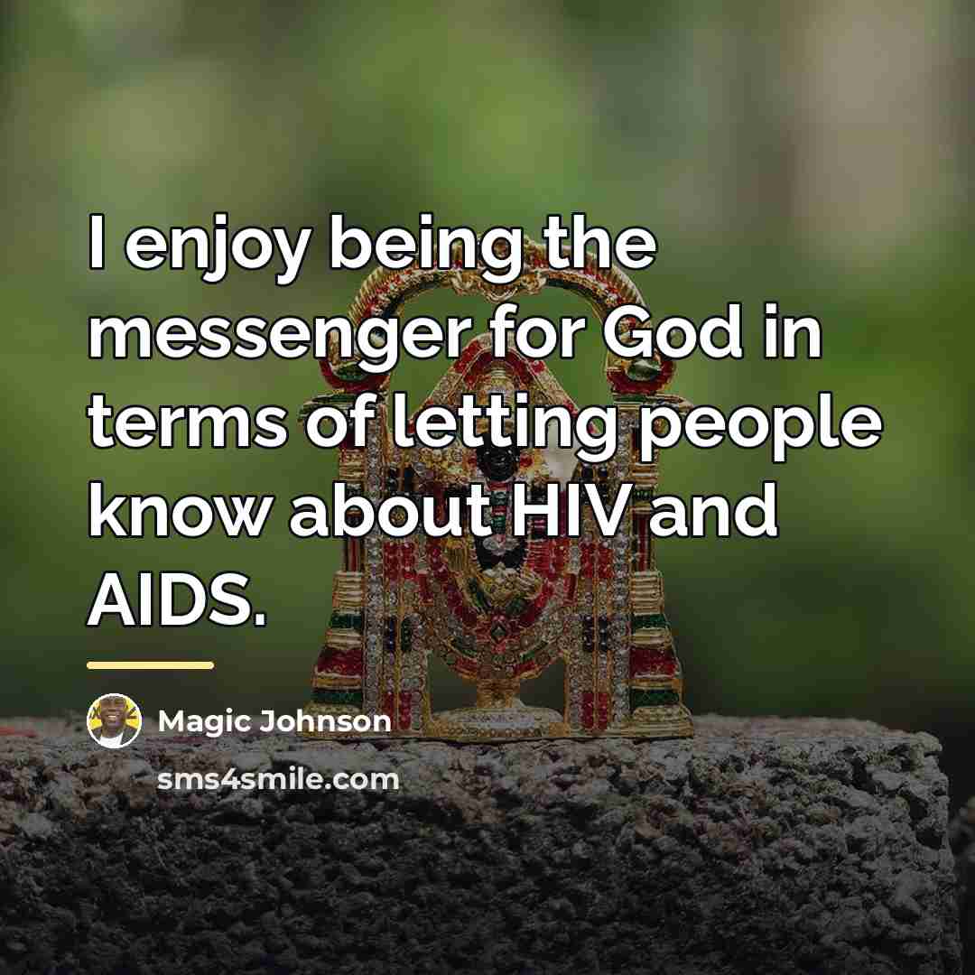 “I enjoy being the messenger for God in terms of…” quote by Magic Johnson