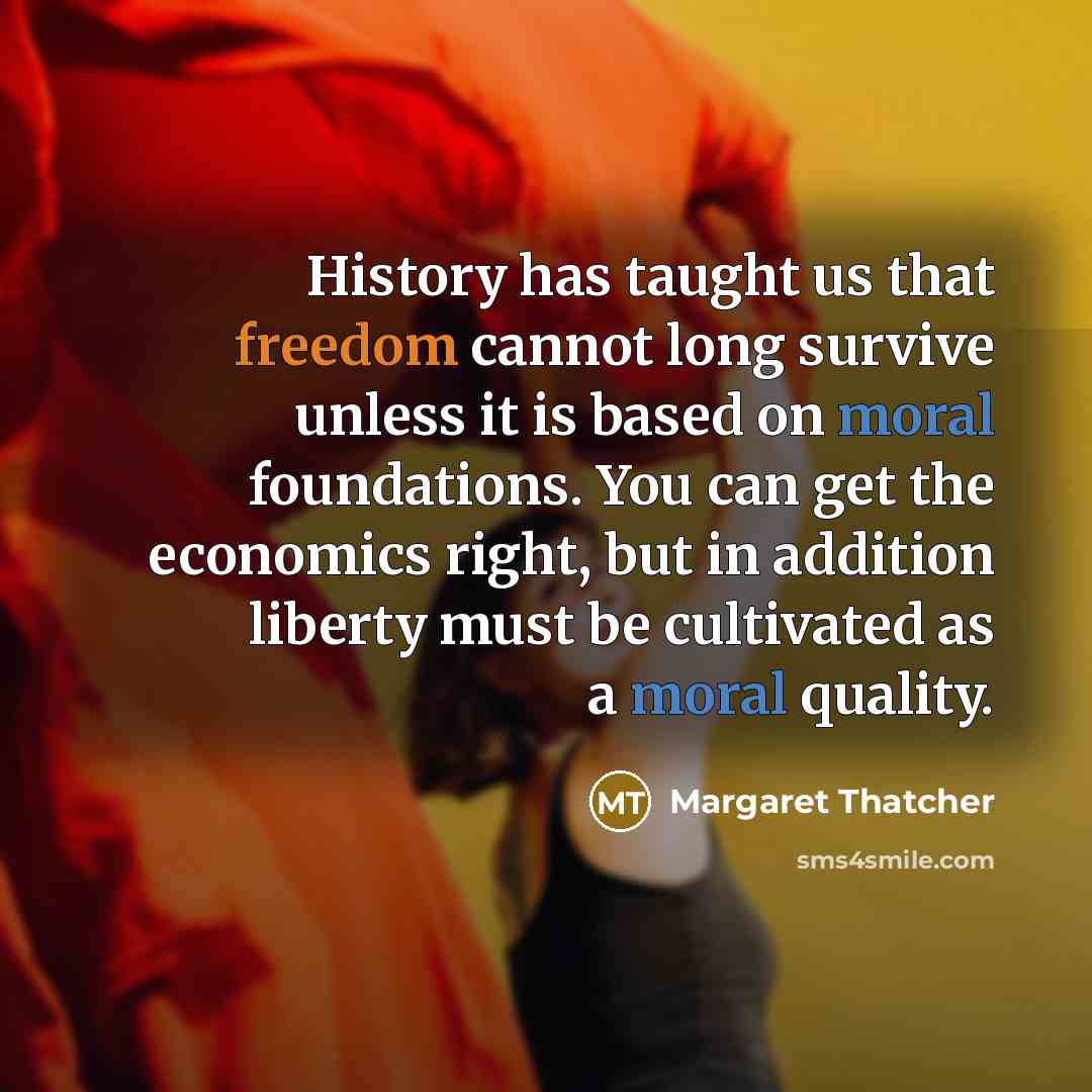 “History has taught us that freedom cannot long survive unless…” quote by Margaret Thatcher