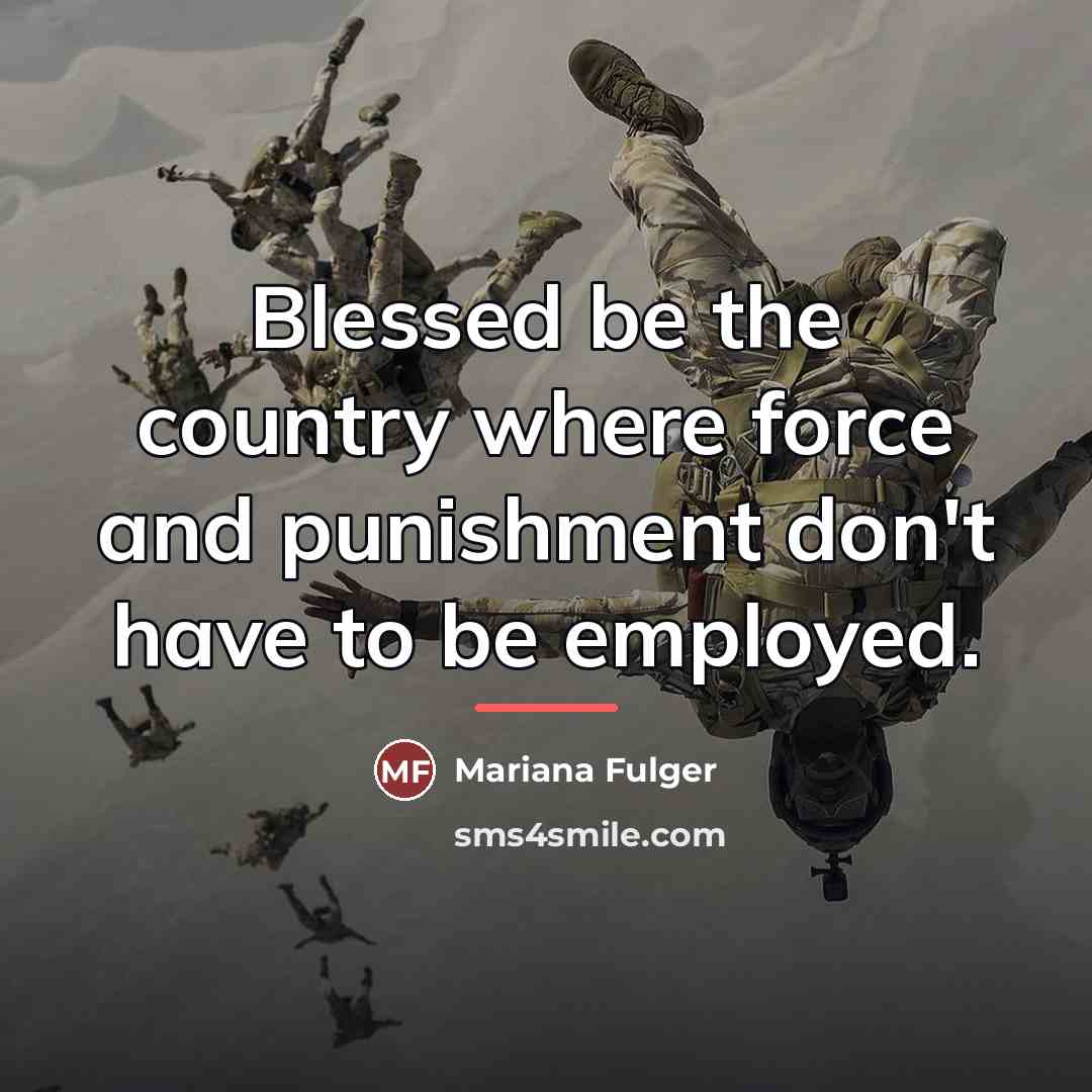 “Blessed be the country where force and punishment don't have…” quote by Mariana Fulger