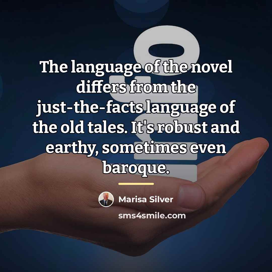“The language of the novel differs from the just-the-facts language…” quote by Marisa Silver