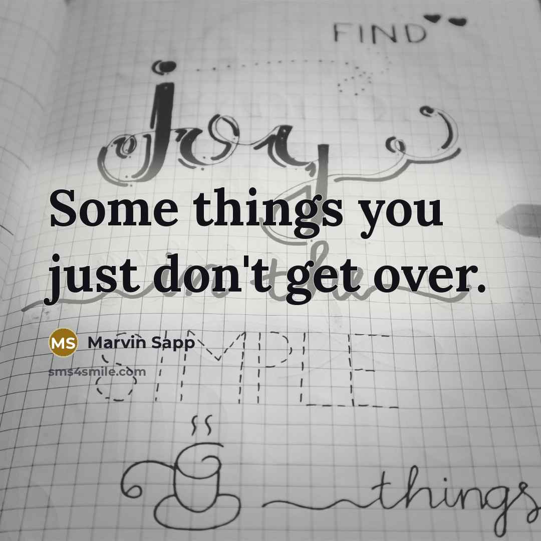 “Some things you just don't get over.…” quote by Marvin Sapp