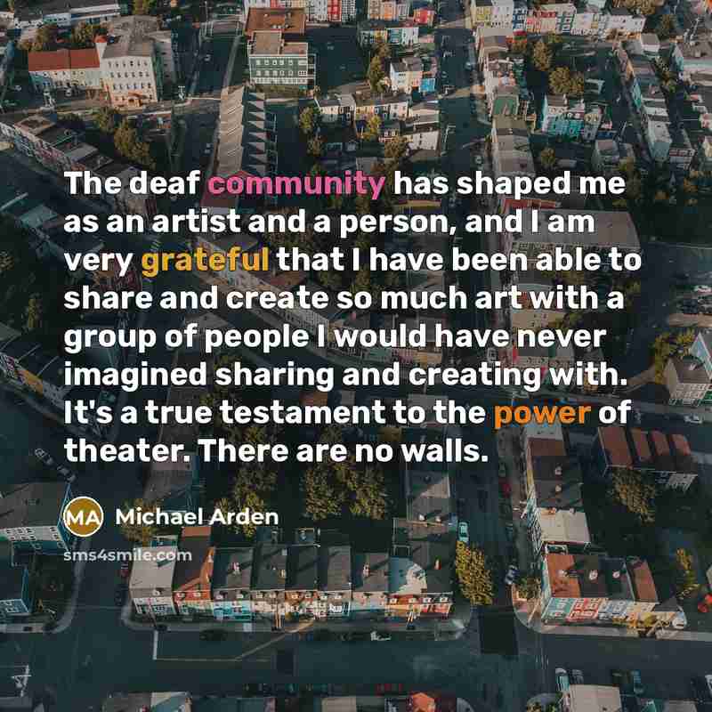 “The deaf community has shaped me as an artist and…” quote by Michael Arden