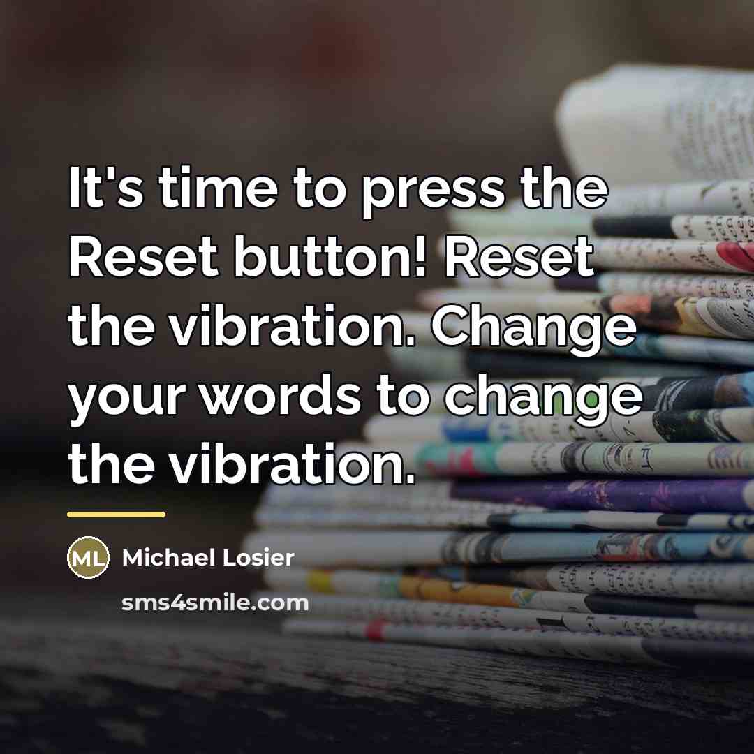 “It's time to press the Reset button! Reset the vibration.…” quote by Michael Losier