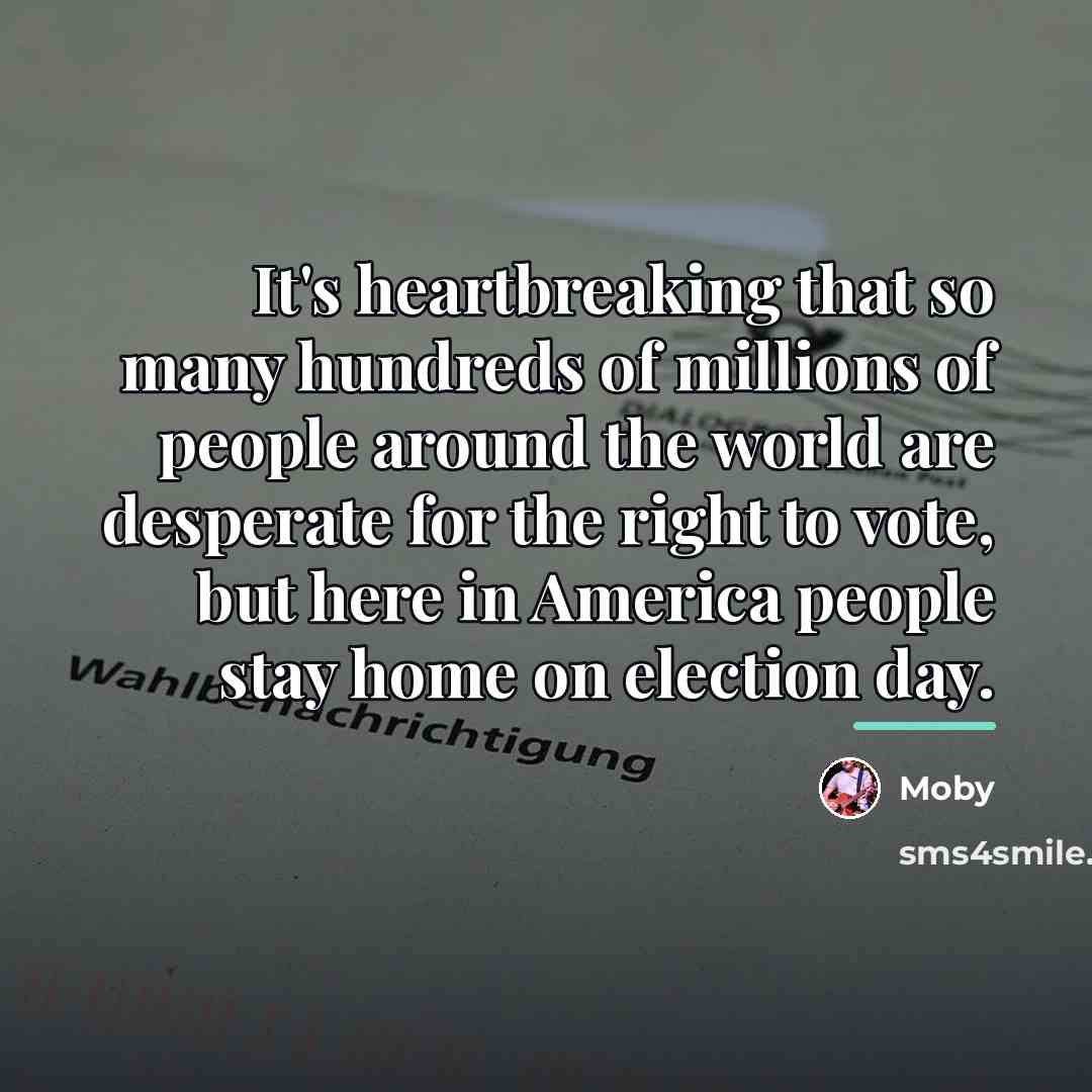 “It's heartbreaking that so many hundreds of millions of people…” quote by Moby