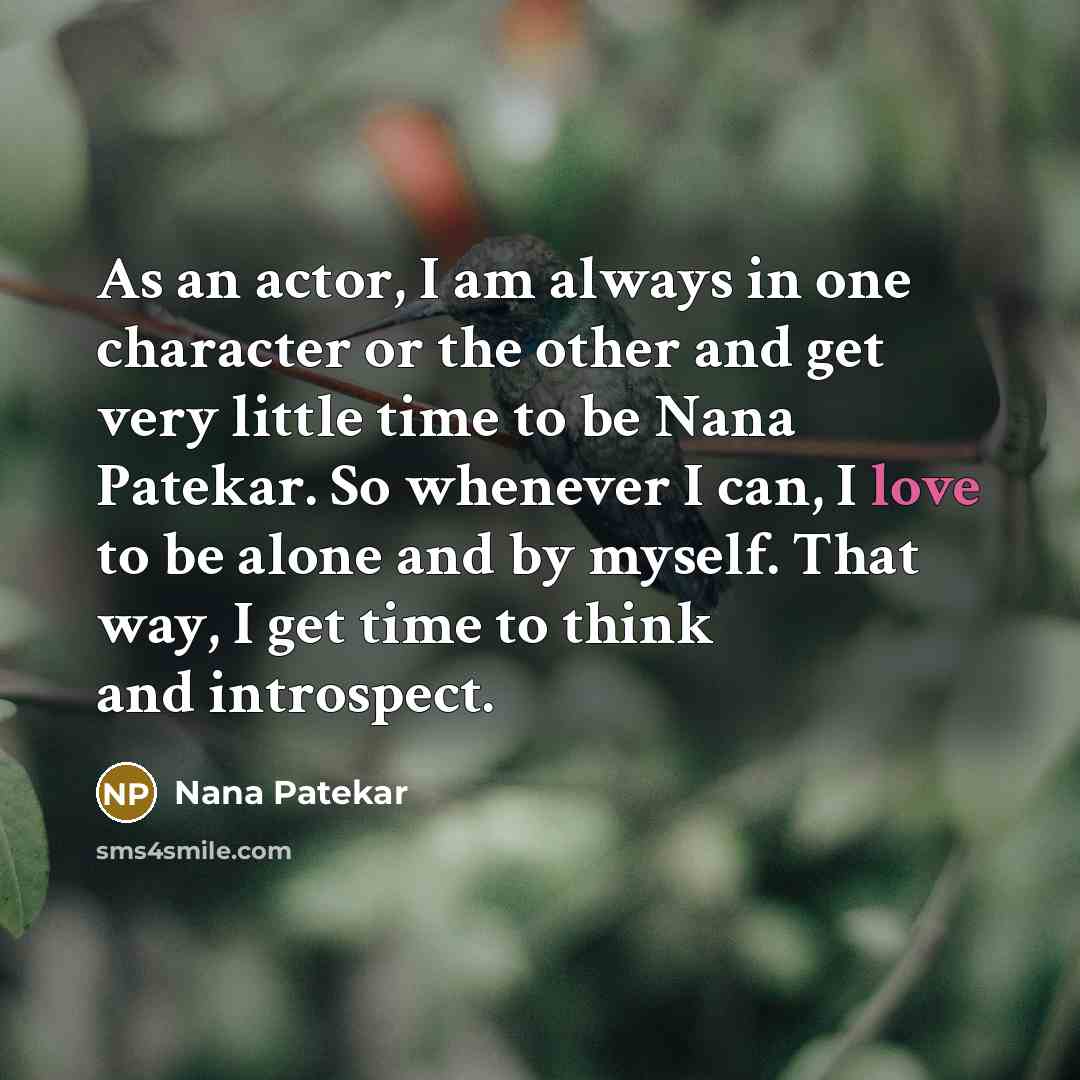 “As an actor, I am always in one character or…” quote by Nana Patekar