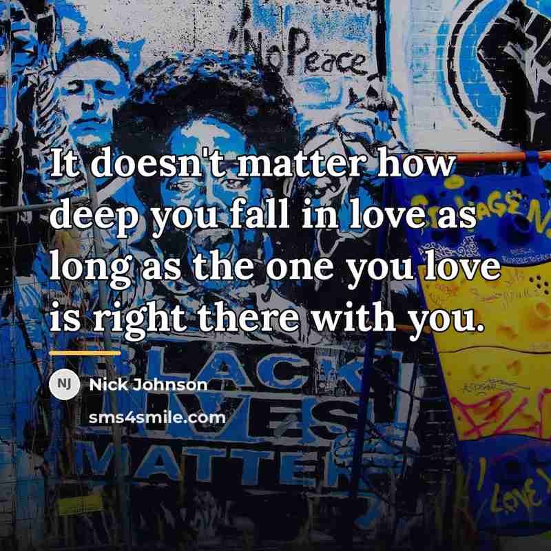 “It doesn't matter how deep you fall in love as…” quote by Nick Johnson