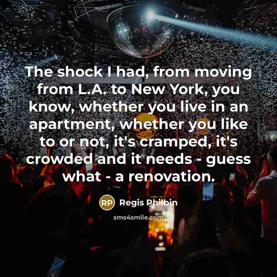 “The shock I had, from moving from L.A. to New…” quote by Regis Philbin