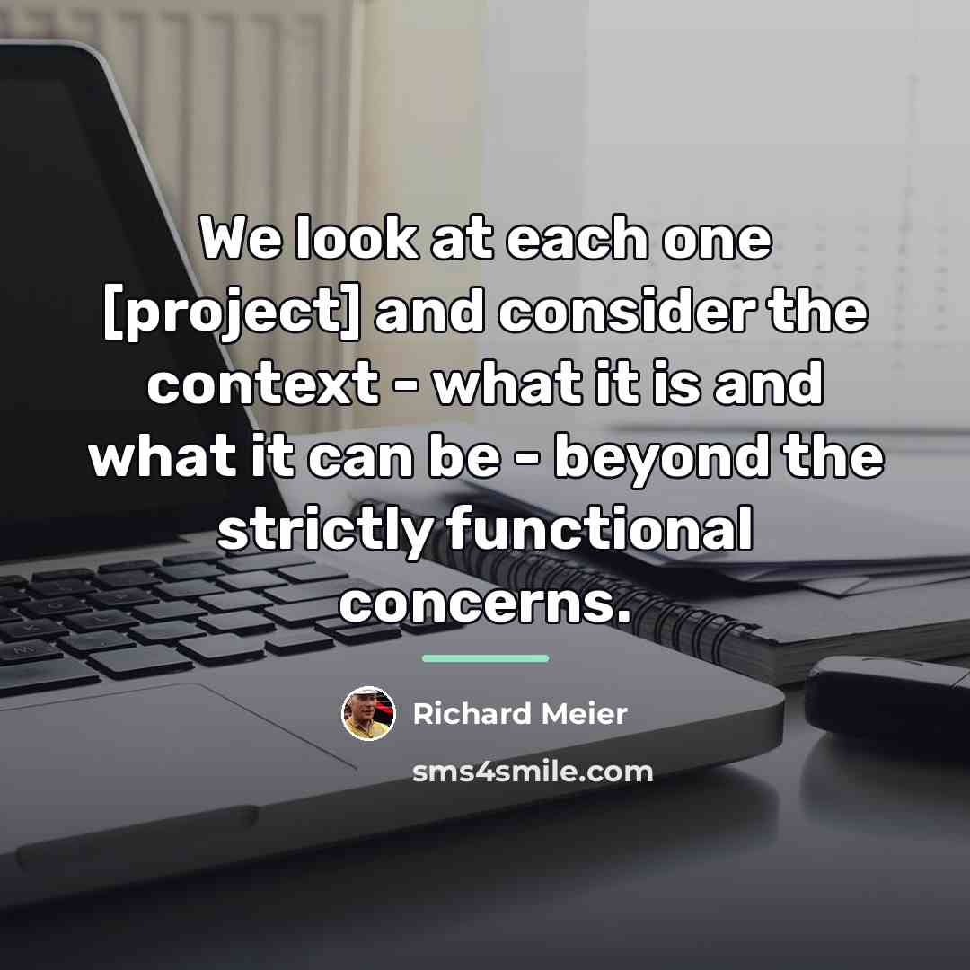 “We look at each one [project] and consider the context…” quote by Richard Meier