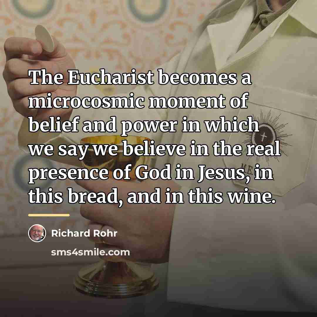 “The Eucharist becomes a microcosmic moment of belief and power…” quote by Richard Rohr