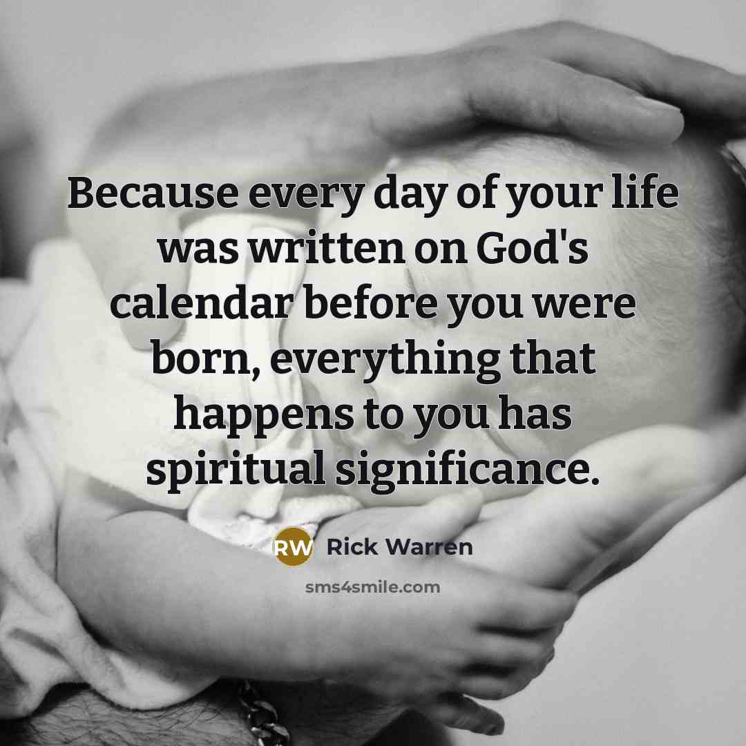 “Because every day of your life was written on God's…” quote by Rick Warren