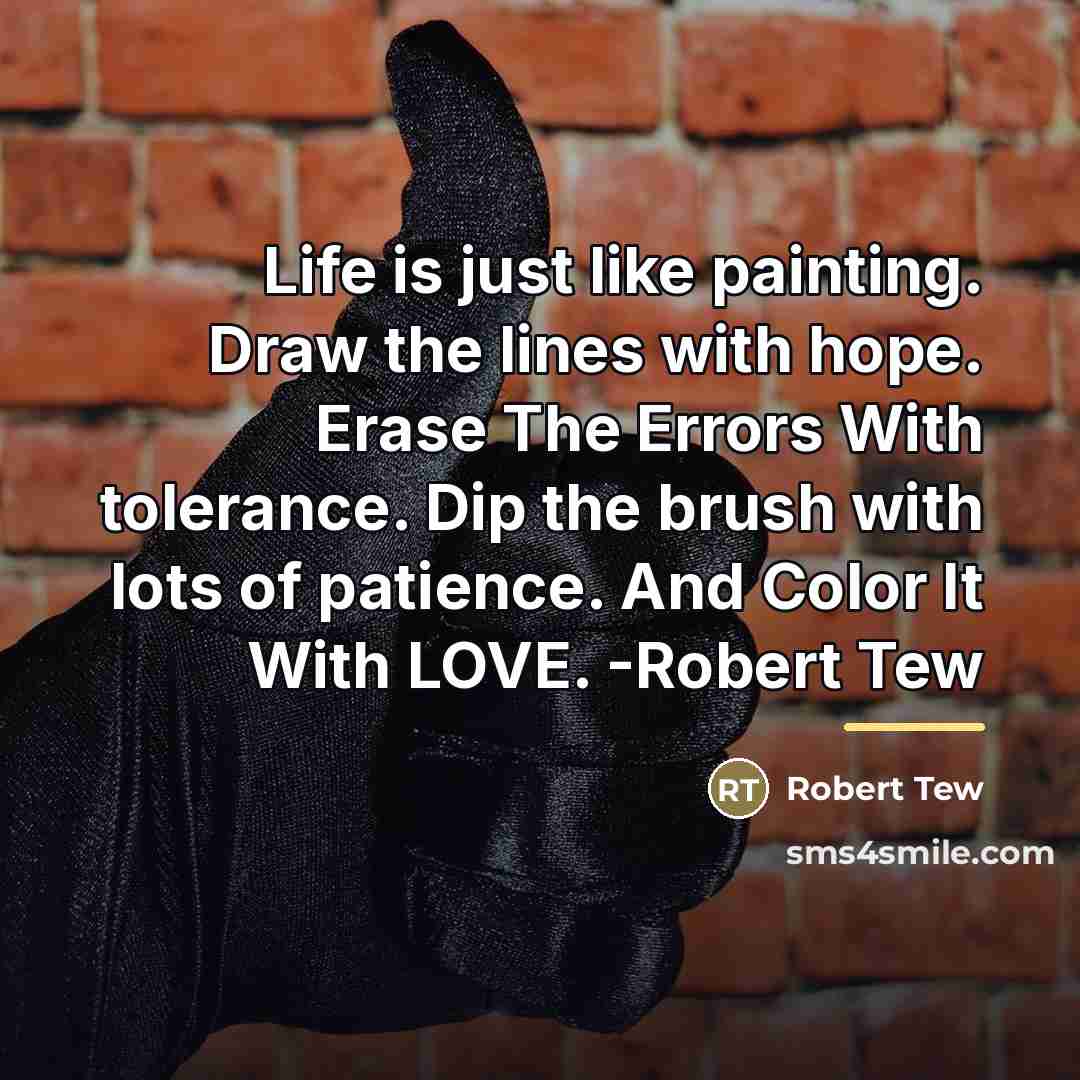“Life is just like painting. Draw the lines with hope.…” quote by Robert Tew