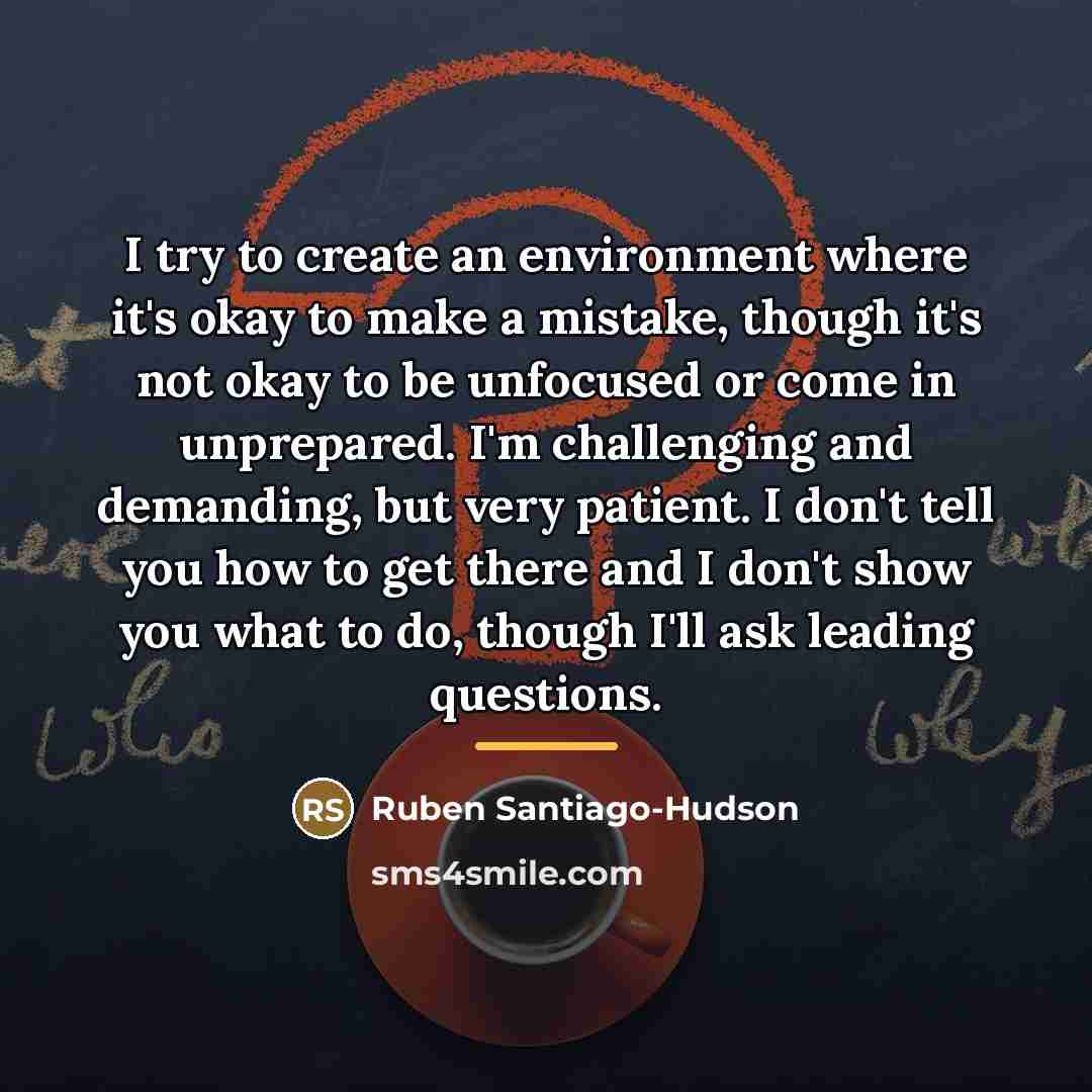 “I try to create an environment where it's okay to…” quote by Ruben Santiago-Hudson