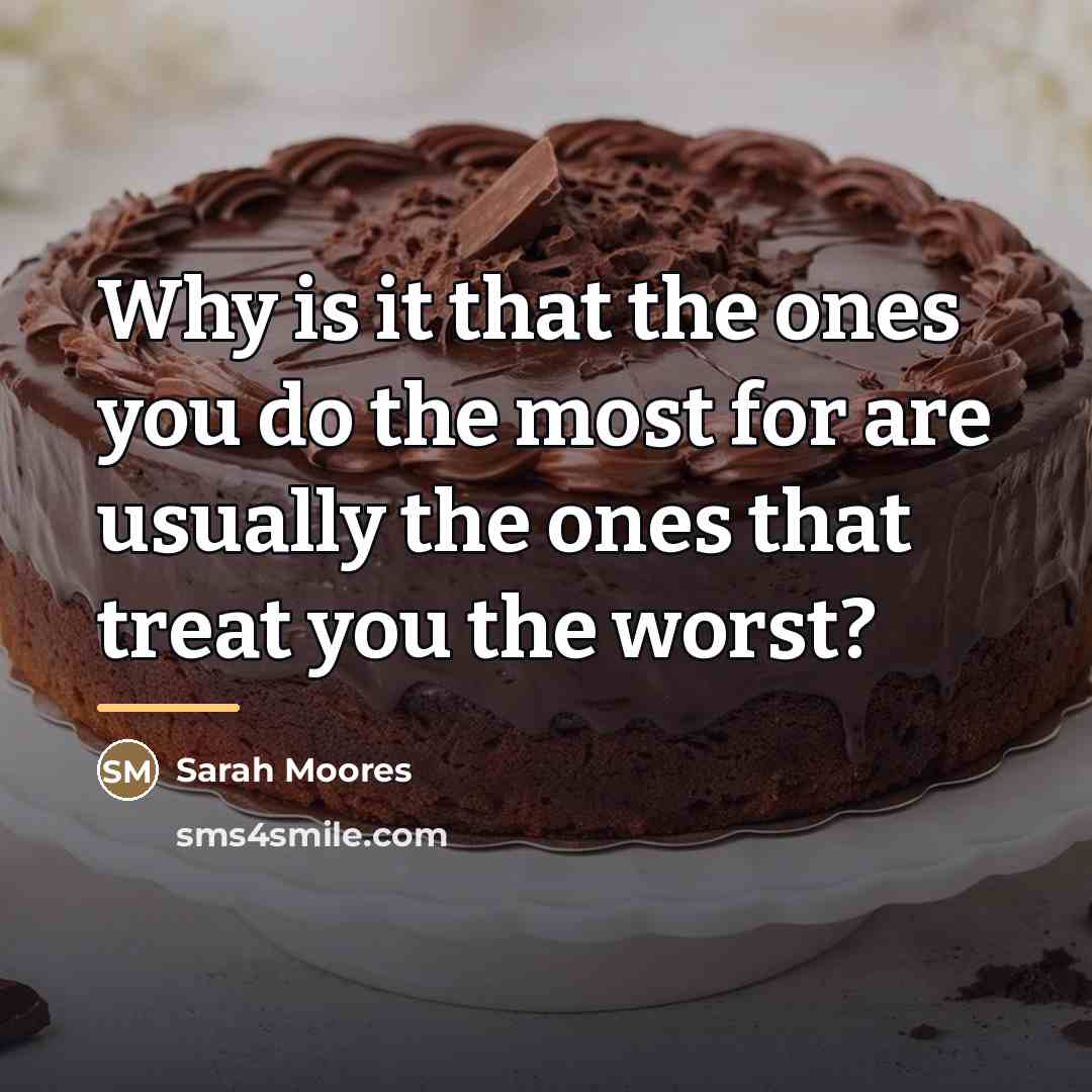 “Why is it that the ones you do the most…” quote by Sarah Moores