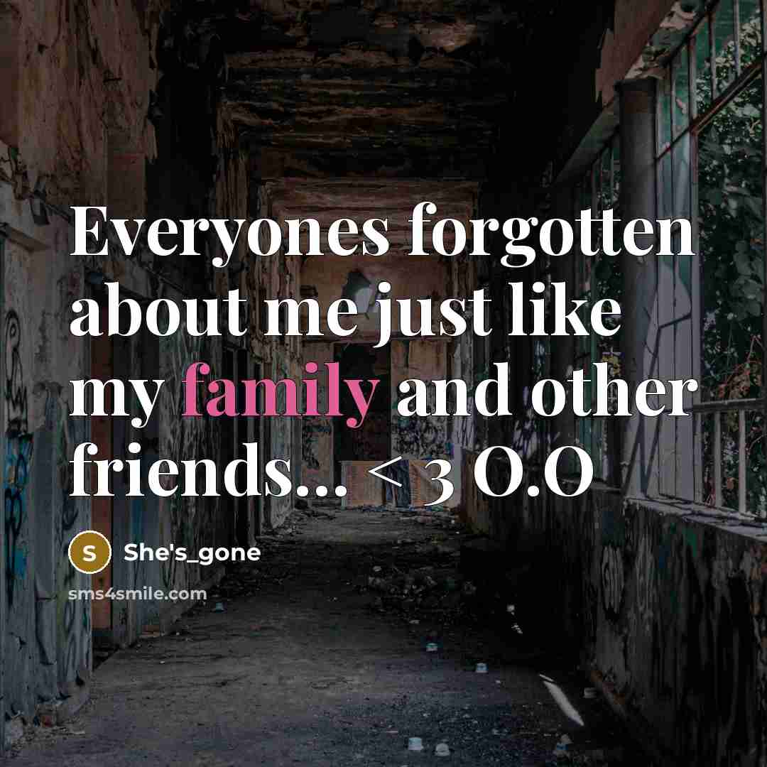 “Everyones forgotten about me just like my family and other…” quote by She's_gone