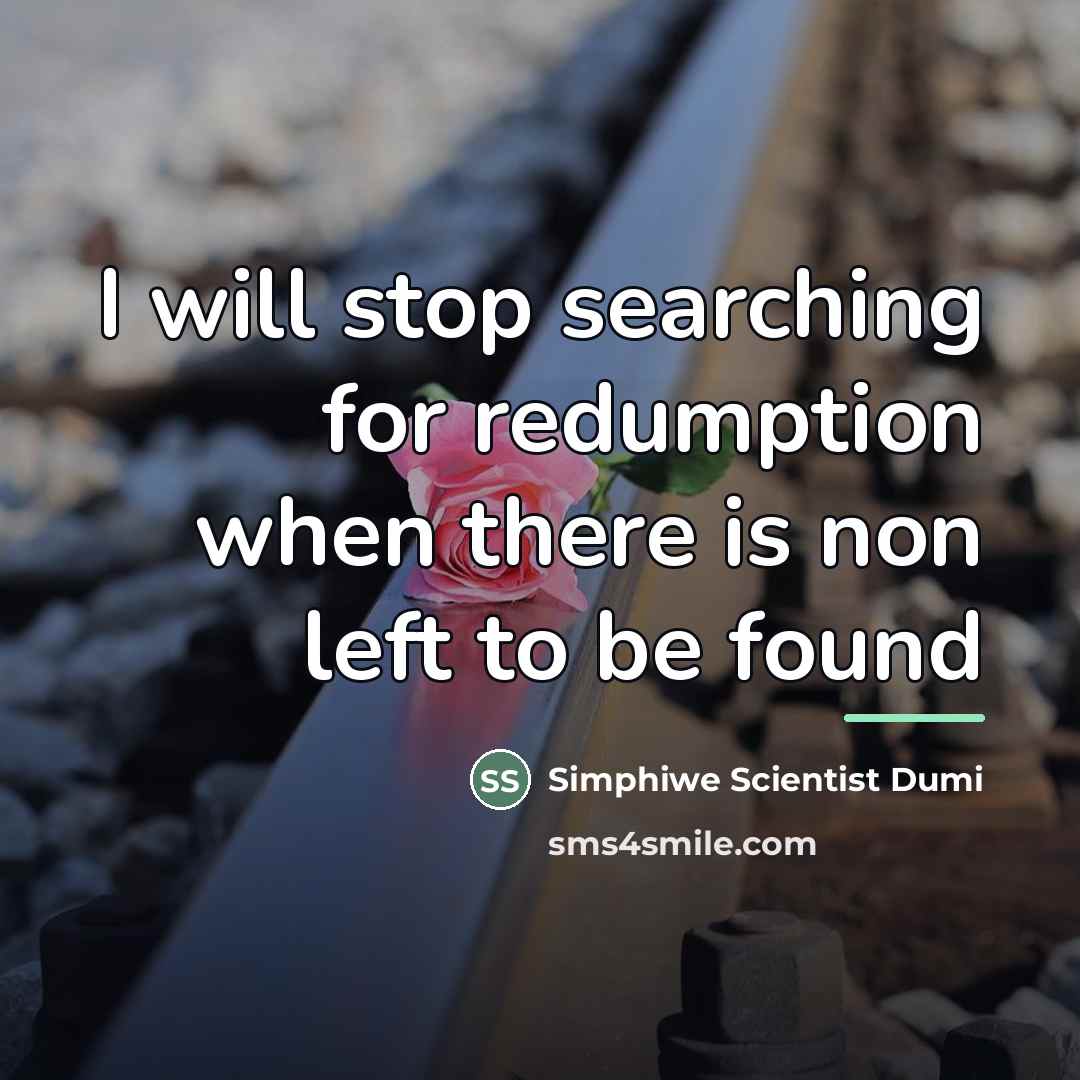 “I will stop searching for redumption when there is non…” quote by Simphiwe Scientist Dumi