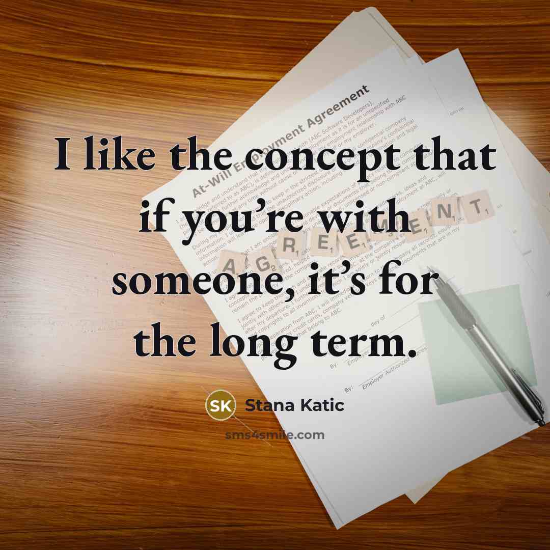 “I like the concept that if you’re with someone, it’s for the long term.” quote by Stana Katic