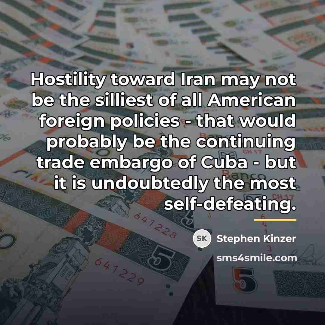 “Hostility toward Iran may not be the silliest of all…” quote by Stephen Kinzer