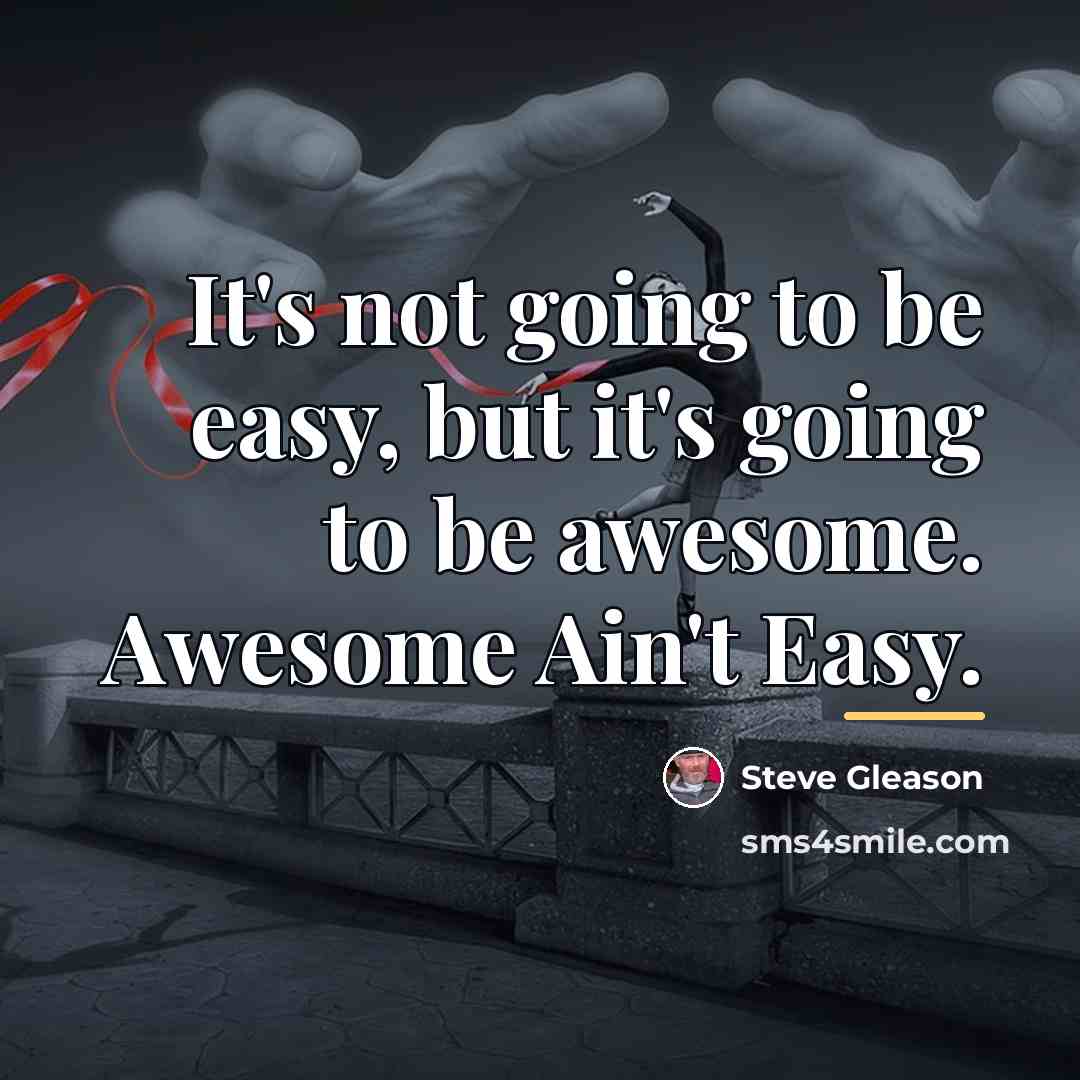 “It's not going to be easy, but it's going to…” quote by Steve Gleason