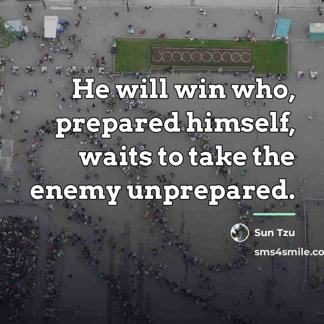 “He will win who, prepared himself, waits to take the…” quote by Sun Tzu