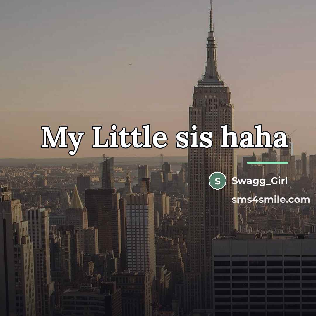“My Little sis haha…” quote by Swagg_Girl