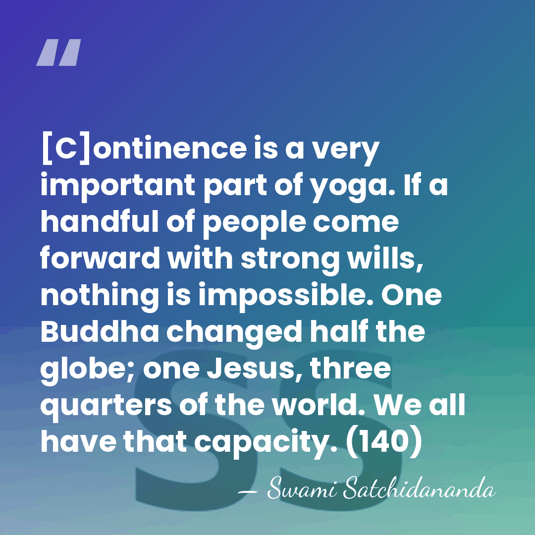 [C]ontinence is a very important part of yoga. If a handful of&hellip; - Swami Satchidananda
