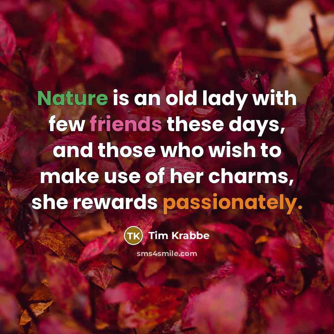 “Nature is an old lady with few friends these days,…” quote by Tim Krabbe