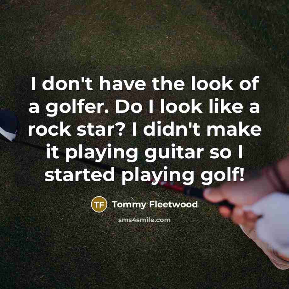 “I don't have the look of a golfer. Do I…” quote by Tommy Fleetwood