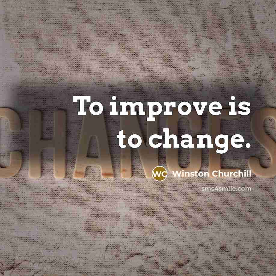“To improve is to change.…” quote by Winston Churchill