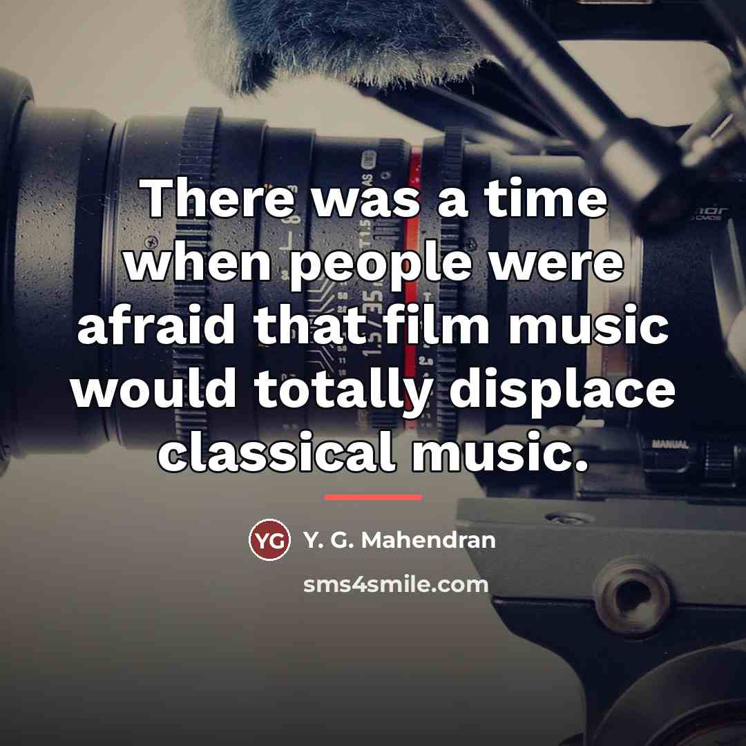 “There was a time when people were afraid that film…” quote by Y. G. Mahendran