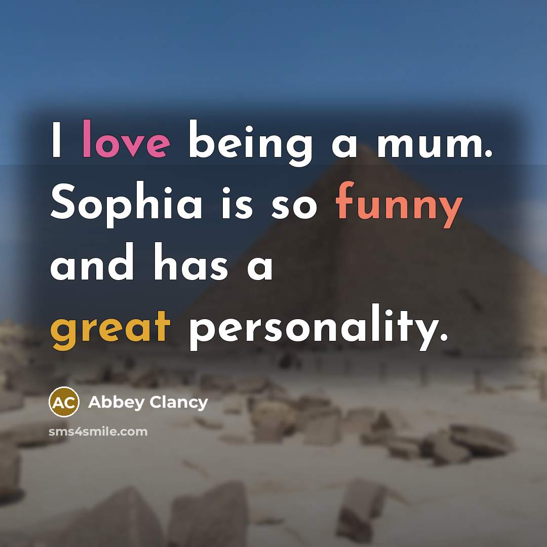 “I love being a mum. Sophia is so funny and…” quote by Abbey Clancy