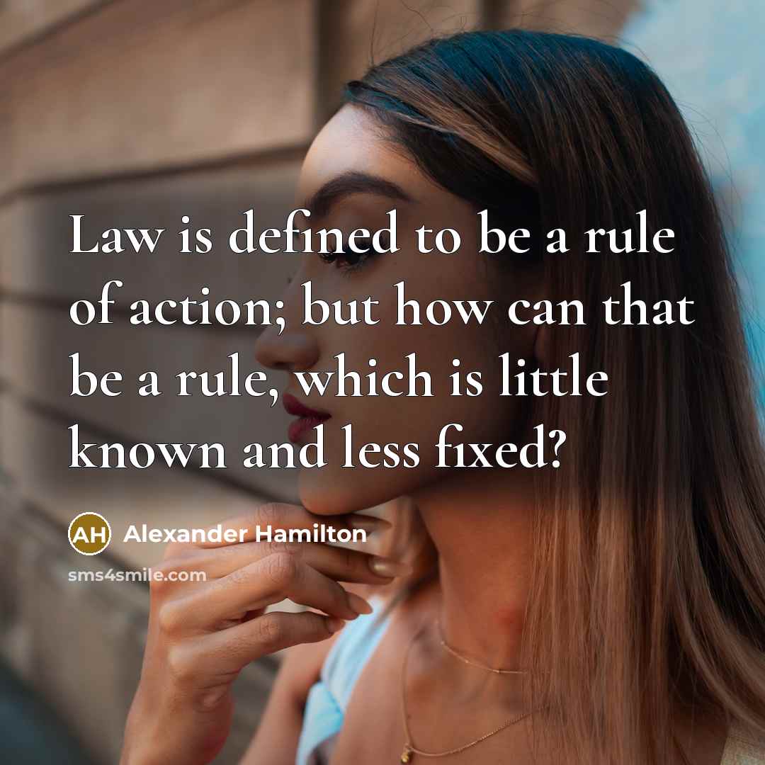 “Law is defined to be a rule of action; but…” quote by Alexander Hamilton
