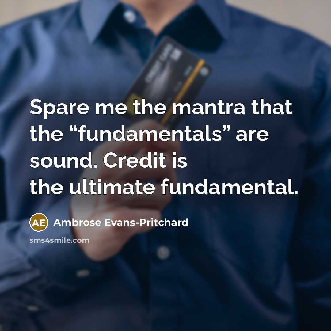 “Spare me the mantra that the “fundamentals” are sound. Credit…” quote by Ambrose Evans-Pritchard