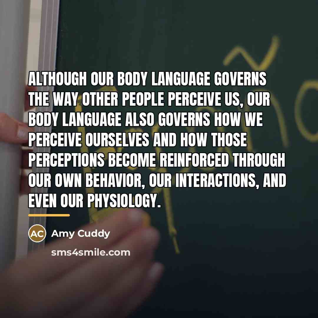 “Although our body language governs the way other people perceive…” quote by Amy Cuddy
